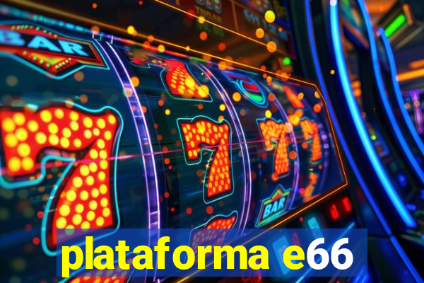 plataforma e66